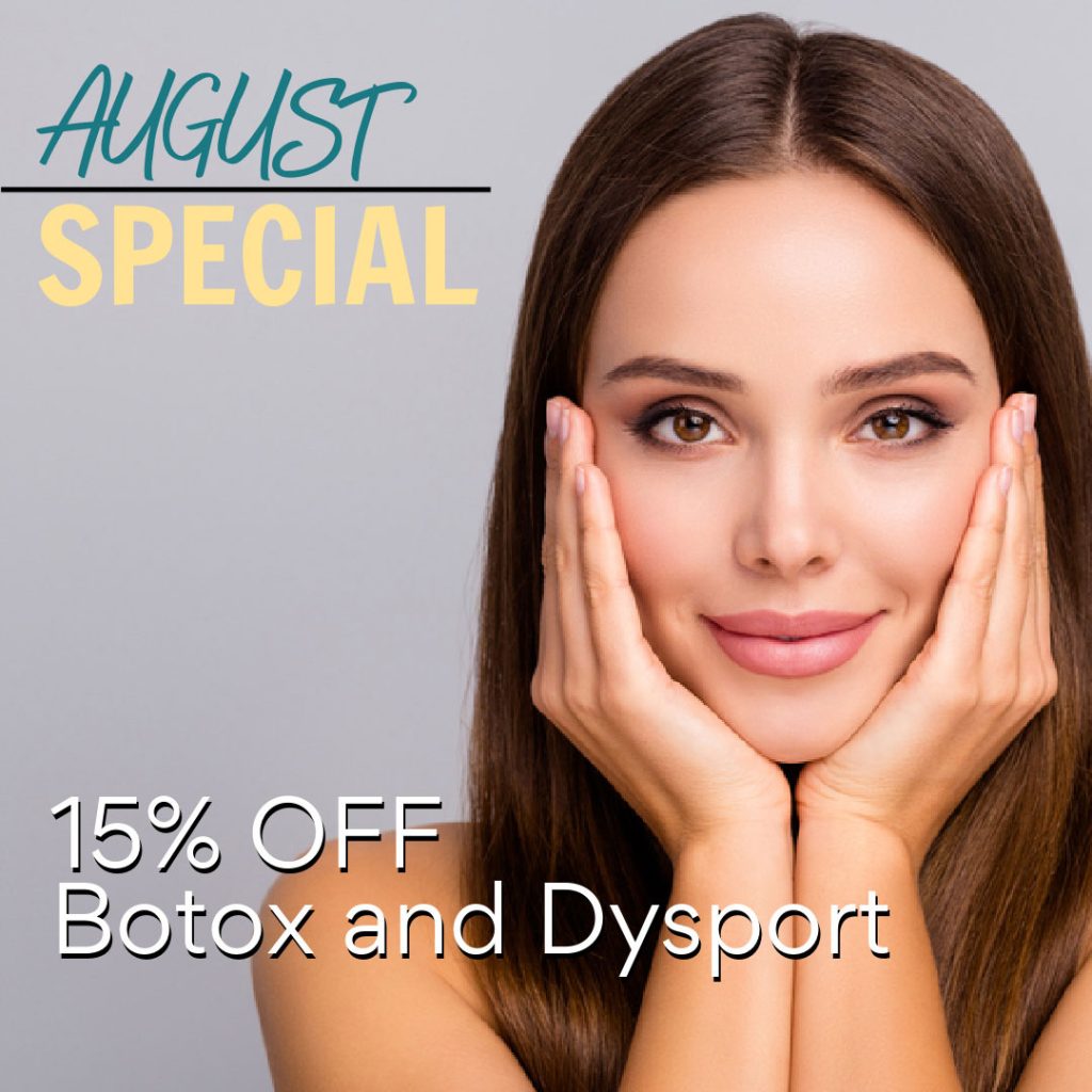August Special. 15% off Botox and Dysport